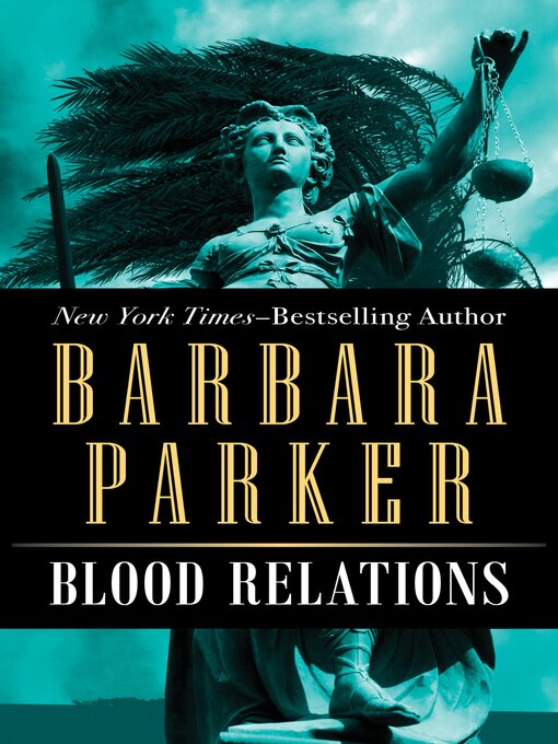 Title details for Blood Relations by Barbara Parker - Available